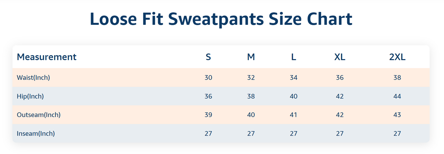 Loose Fit Sweatpants Size Chart with measurements for waist, inseam, and outseam.