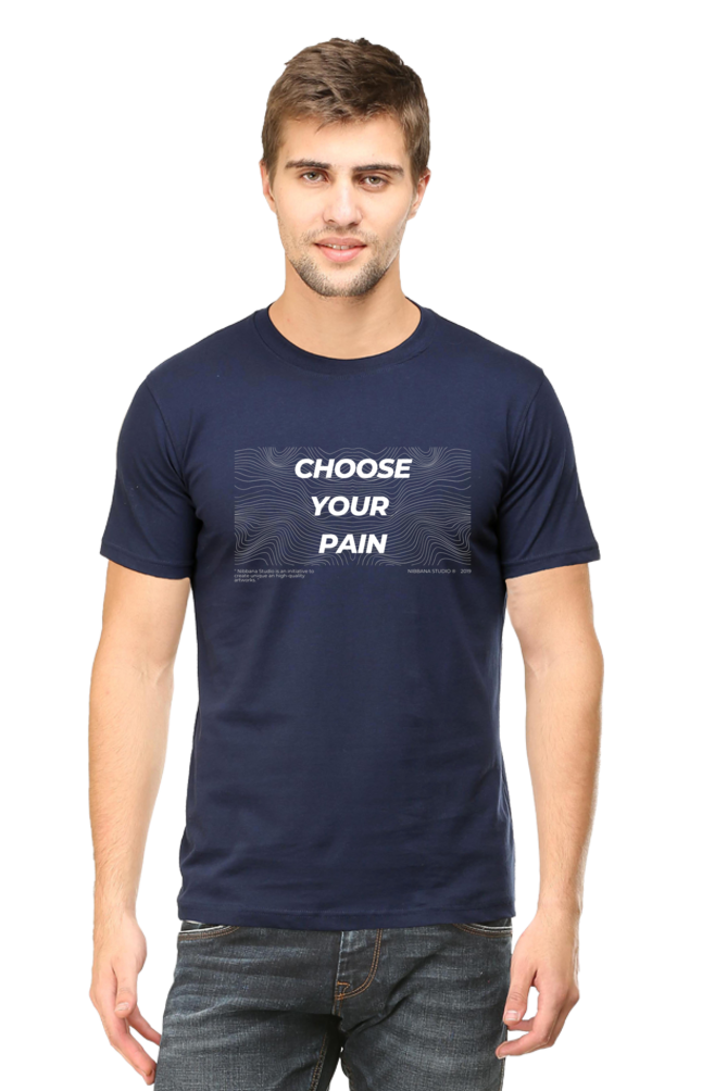 Choose your pain Unisex Round Neck Tshirt